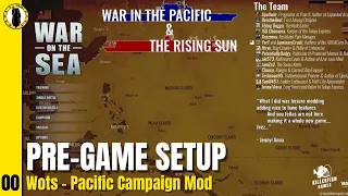 War on the Sea | Pacific Campaigns Mod | Ep. 00 - Pregame Setup