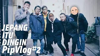 PipVlog #2 - Dingin Nya Jepang !