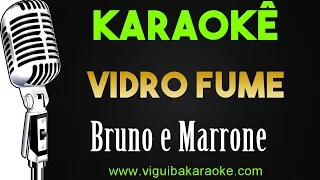 🎤 Vidro Fume - Bruno e Marrone - Karaokê Sertanejo