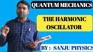 LEC- 39 The Harmonic Oscillator