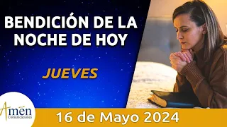 Bendición Noche de Hoy Jueves 16 Mayo 2024 l Padre Carlos Yepes Evangelio