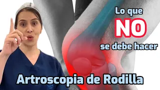 Artroscopia de rodilla:  10 cosas que NO se deben hacer después de.