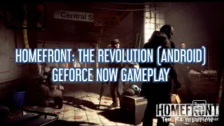 HOMEFRONT: THE REVOLUTION GAMEPLAY (ANDROID) GEFORCE NOW APP