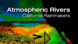 Atmospheric Rivers: California Rainmakers