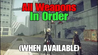 All Weapons In Order - ( WHEN AVAILABLE ) Nier Automata