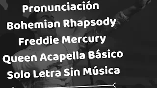 Pronunciación Bohemian Rhapsody Freddie Mercury Queen Acapella Básico Solo Letra Sin Música