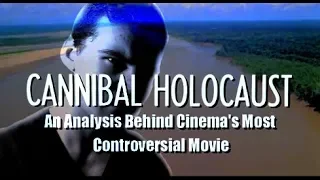 Cannibal Holocaust: An Analysis Behind Cinema's Most Controversial Movie