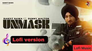 UNMASK (Lofi )Ranjit Bawa X Sunny Malton | MXRCI | Ranbir | Latest Punjabi Songs |