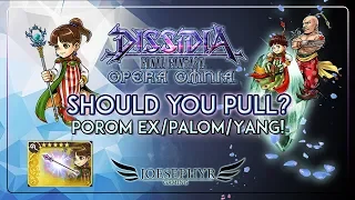 Dissidia: Opera Omnia - Should You Pull? Porom EX/Palom/Yang!