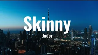 Jador - Skinny | Versuri
