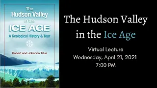 HRMM Lecture: The Hudson Valley in the Ice Age - 2021-04-21