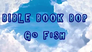 Bible Book Bop - Go Fish - with lyrics