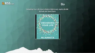 Designing Your Life How to Build a Well-Lived, Joyful Life Bill Burnett and Dave Evans