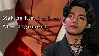 Making your him jealous after heated argument | Taehyung FF |