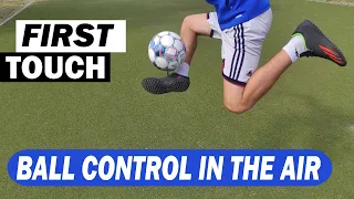 How to improve BALL CONTROL IN THE AIR (and first touch)