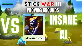 MONSTROSITY (Insane AI) | Stick War 3: Proving Grounds!