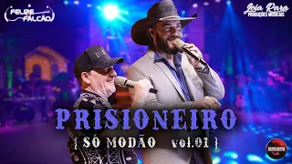 Felipe e Falcão  - Prisioneiro (DVD SÓ MODÃO VOL. 01)