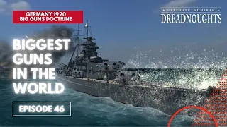 Biggest Guns In The World - Germany 1920 Big Guns Episode 46 - Ultimate Admiral Dreadnoughts