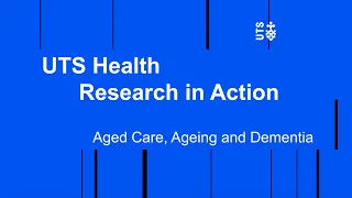 Research in action: Aged care, ageing and dementia