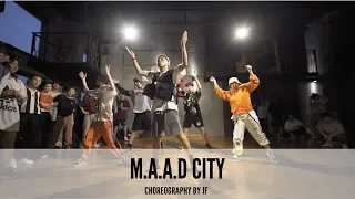 M.A.A.D CITY - Choreography by  JF