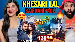 KHESARI LAL YADAV | Bas Kar Pagli - बस कर पगली | Ft. Megha Shah | Superhit Bhojpuri Song Reaction