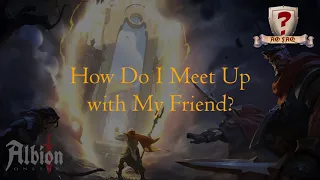 How Do I Meet Up with My Friend in Albion Online?