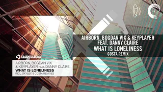 Airborn, Bogdan Vix & Keyplayer feat. Danny Claire - What Is Loneliness (Costa Remix)