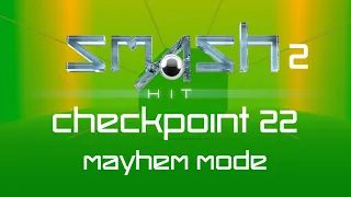 Smash Hit 2 - Checkpoint 22 - Mayhem Mode