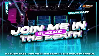 Dj slow bass • JOIN ME IN THE DEATH • Versi andalan Blizzard audio ‼️x one project