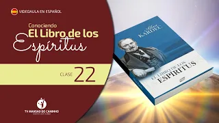 Videoaula en español - Conociendo El Libro de los Espíritus - Clase #22