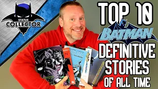 TOP 10 DEFINITIVE Batman Stories Of All Time!