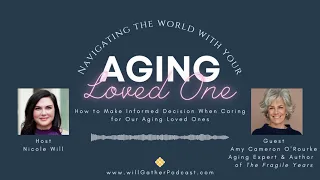 How to Make Informed Decisions When Caring for Our Parents with Amy O’Rourke, Aging Expert