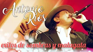 #antonio_rios Antonio rios-exitos-sombras-y-malagata -(show completo)-