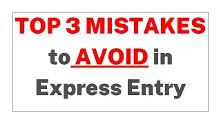 TOP 3 MISTAKES You Don't Want to Make When it Comes to Express Entry