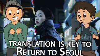 Translation is the key to Return to Seoul