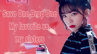 Save One, Drop One (my favorite vs. my sisters favorite song)