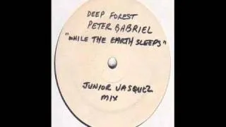 Deep Forest feat Peter Gabriel: "While The Earth Sleeps" (Junior Vasquez Remix)