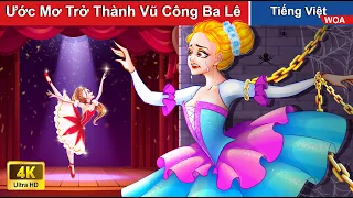 ƯỚC MƠ MÚA BA LÊ của CÔ BÉ NGHÈO 💃 Múa Ballet | Truyện Cổ Tích Việt Nam | WOA Fairy Tales