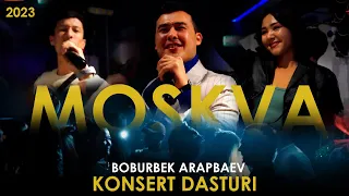 Boburbek Arapbaev Moskva konsert dasturi 2023