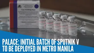 Palace: Initial batch of Sputnik V to be deployed in Metro Manila