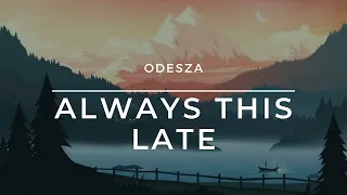 ODESZA - Always This Late (Reverb + Slowed) | Lofi | Uneven Harmony