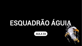 Aula 3 - Esquadrão Águia (11/11)