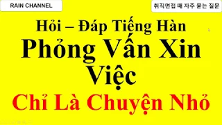 Hỏi Đáp Phỏng Vấn Xin Việc trong Công Ty Hàn Quốc Là Chuyện Nhỏ- HỌc Từ Vựng Tiếng Hàn Cơ Bản