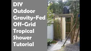 DIY Outdoor Gravity Fed Off-Grid Tropical Shower