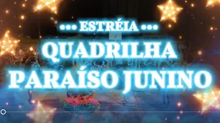 Estréia - Quadrilha Paraíso Junino - Pré São João -  2024