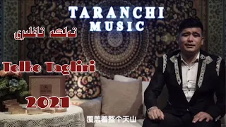 ‎ تەلكە تاغلىرى |Telke Tagliri | uyghur nahxa 2021 |  şarkılar 2021| уйхурща нахша 2021