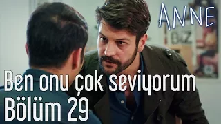 Anne 29. Bölüm - Ben Onu Çok Seviyorum