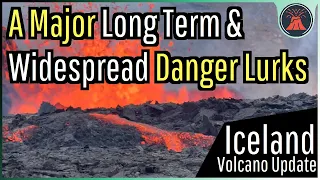 Iceland Volcano Update; A Major Danger Lurks