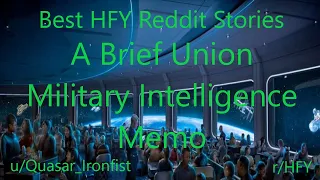 Best HFY Reddit Stories: A Brief Union Military Intelligence Memo (r/HFY)