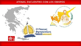 Atenas, Encuentro con los Obispos, 4 de diciembre de 2021, Papa Francisco